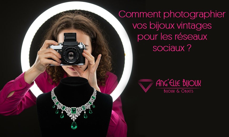 Comment photographier vos bijoux vintages pour les réseaux sociaux ?