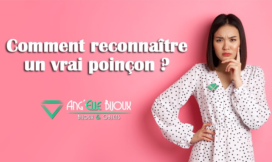 Comment reconnaître un vrai poinçon ?