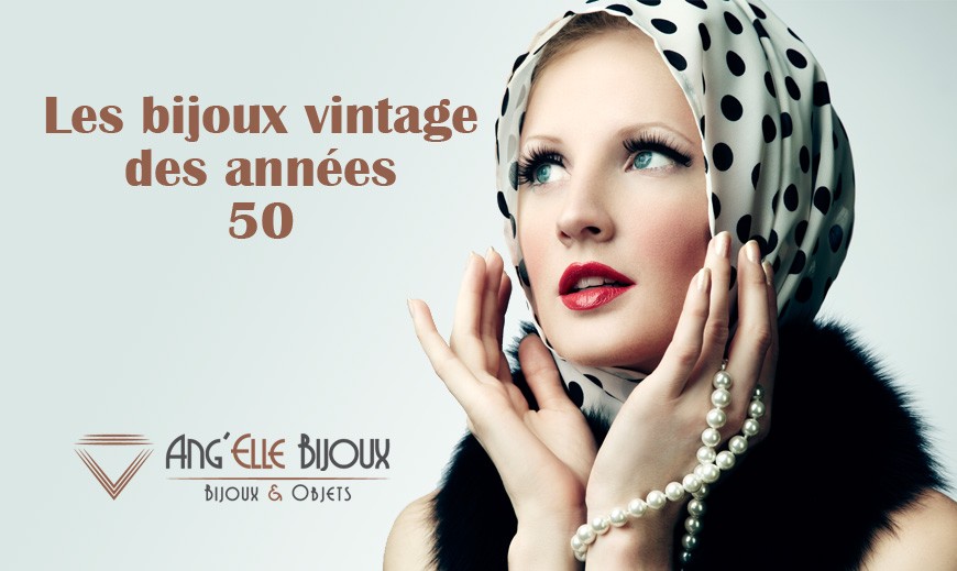 Les bijoux vintage des années 50