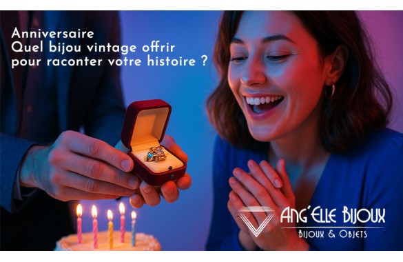 Anniversaire : quel bijou vintage offrir pour raconter votre histoire ?