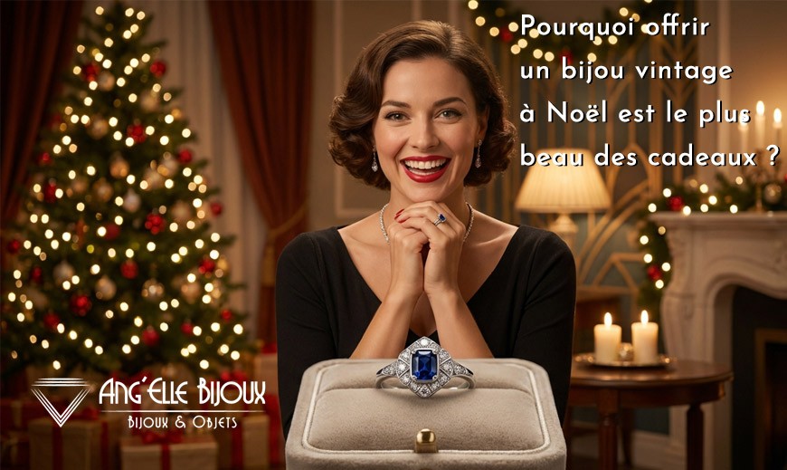 Pourquoi offrir un bijou vintage à Noël est le plus beau des cadeaux ?